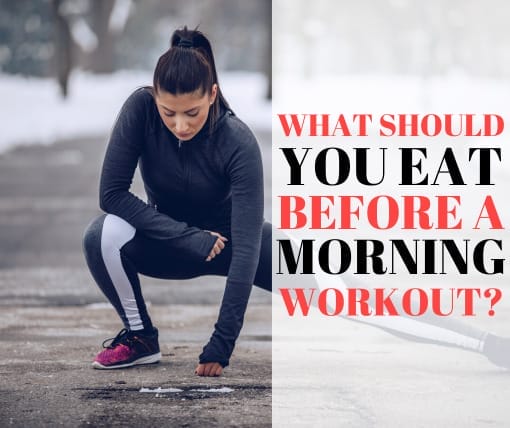 What should you eat before a morning workout